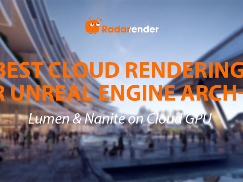 Best Cloud Rendering for Unreal Engine Arch-Viz: Lumen & Nanite on Cloud GPU
