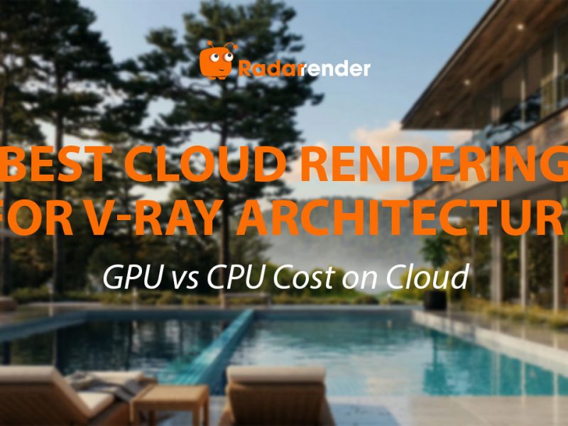 Best Cloud Rendering for V-Ray Architecture: GPU vs CPU Cost on Cloud