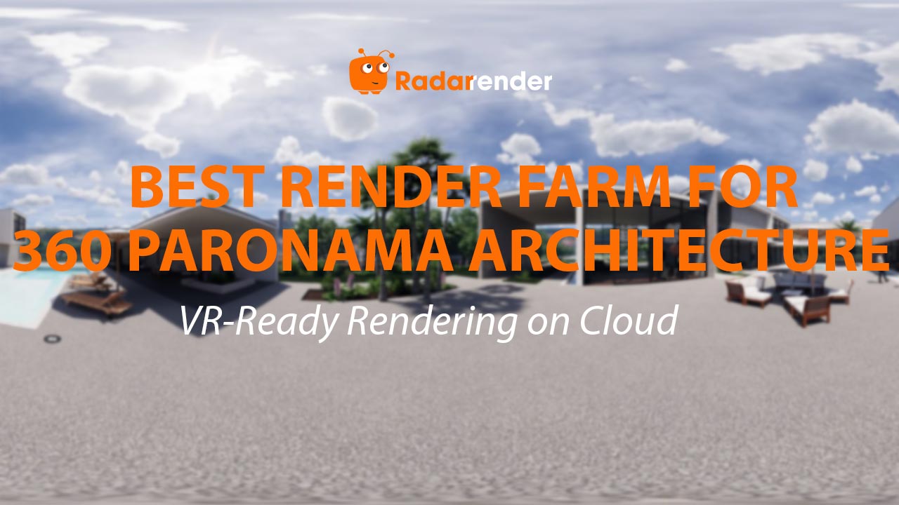 Best Render Farm for 360 Panorama Architecture: VR-Ready Rendering on Cloud