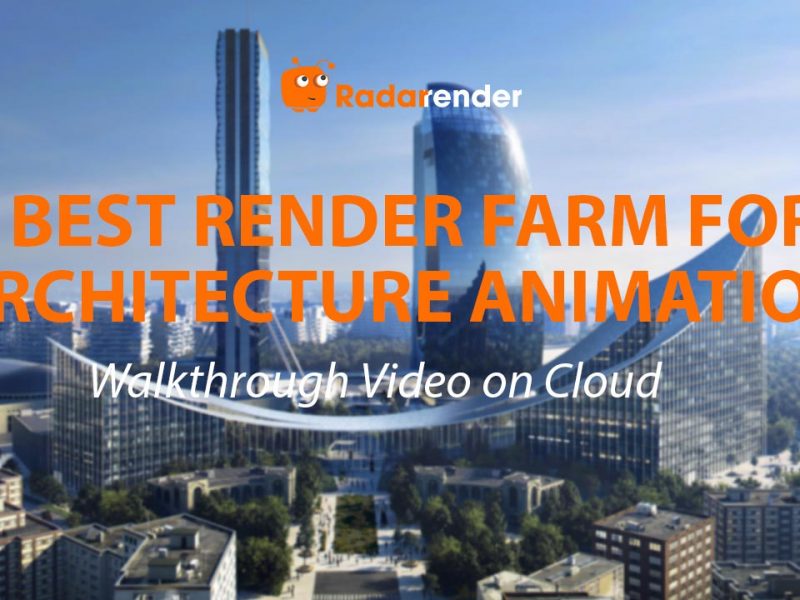 Best Render Farm for Architectural Animation: Walkthrough Video on Cloud
