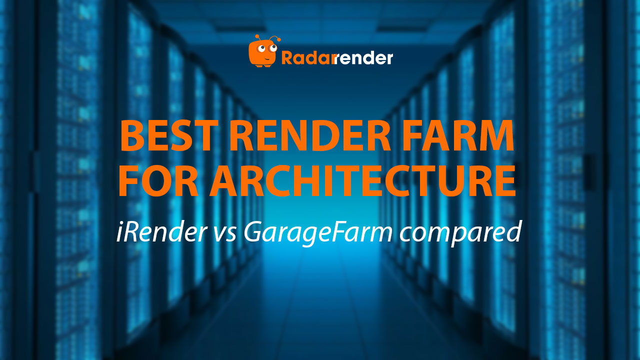Best Render Farm for Architecture: iRender vs GarageFarm Compared