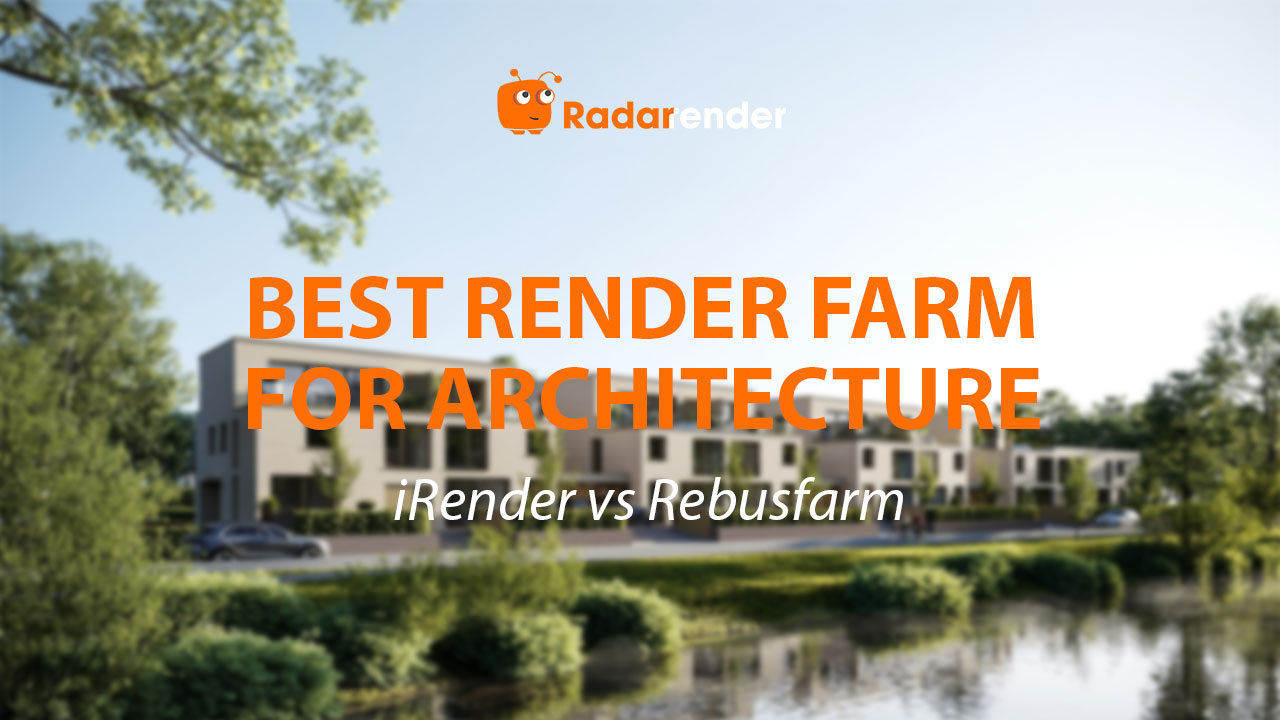 Best Render Farm for Architecture: iRender vs RebusFarm Compared