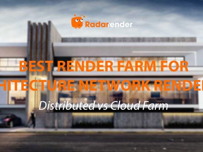 Best Render Farm for Architecture Network Rendering: Distributed vs Cloud Farm