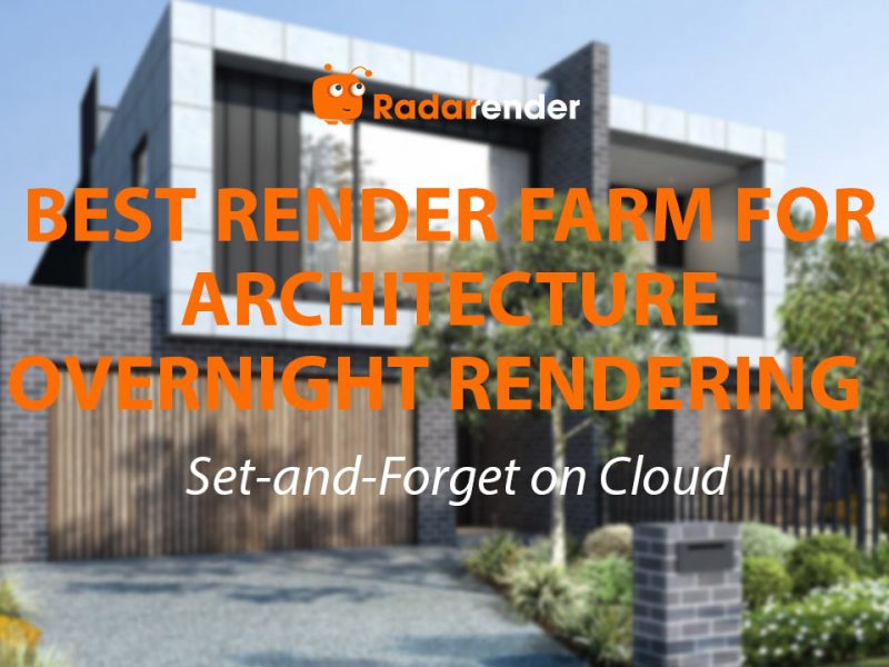 Best Render Farm for Architecture Overnight Rendering: Set-and-Forget on Cloud