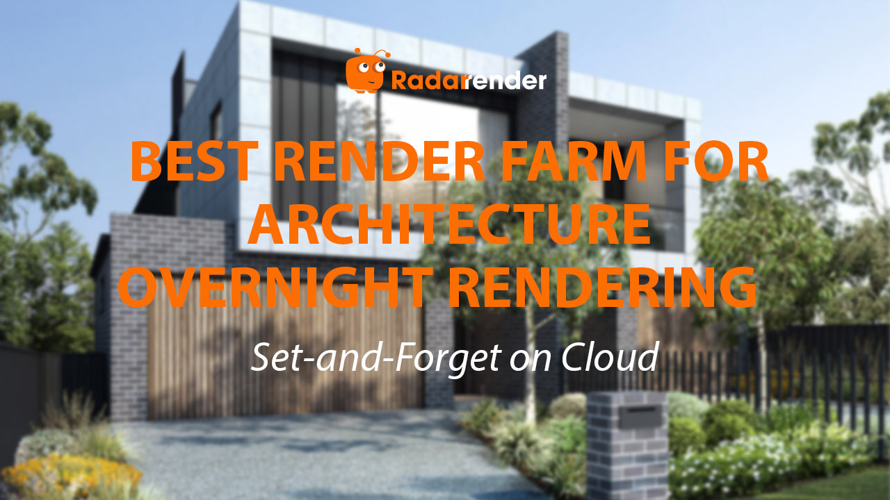 Best Render Farm for Architecture Overnight Rendering: Set-and-Forget on Cloud