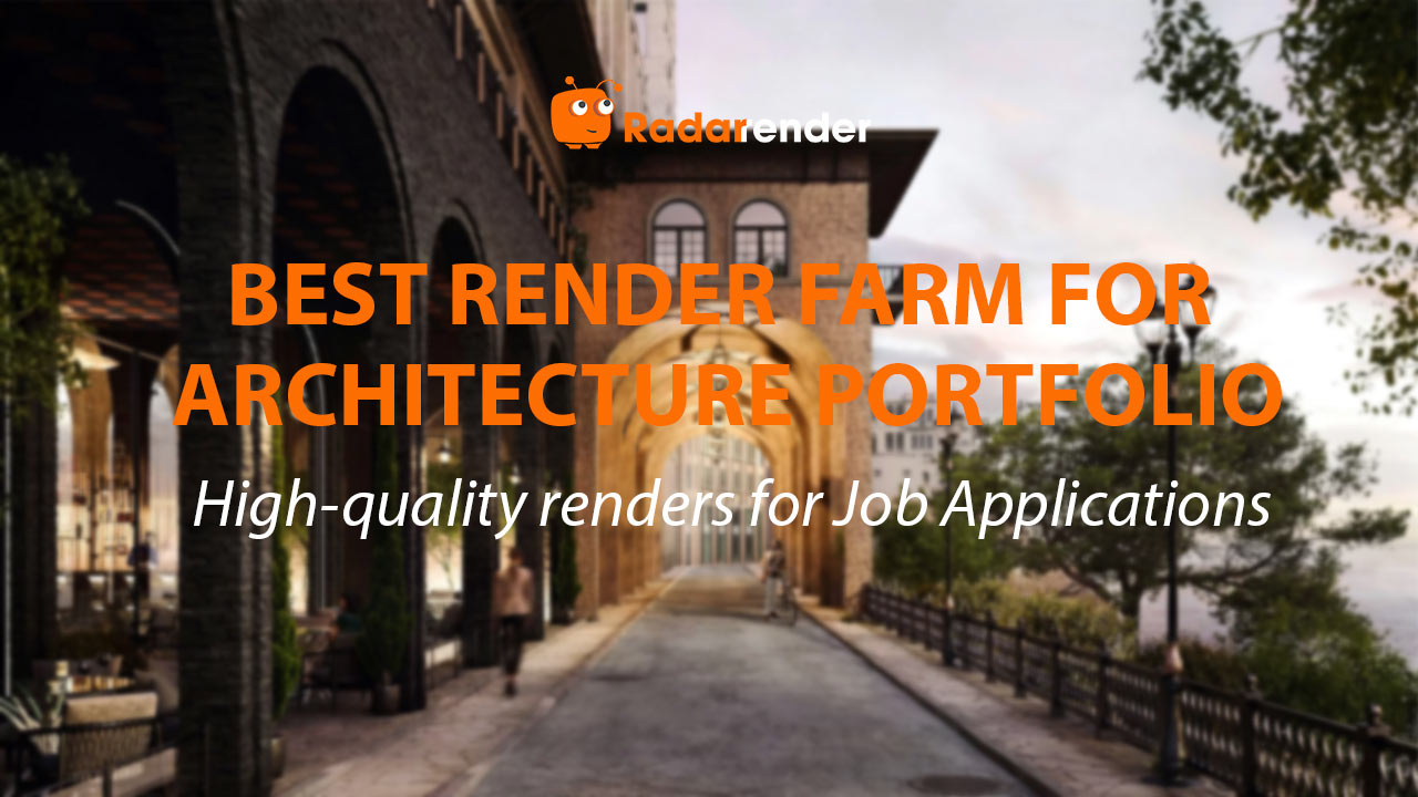Best Render Farm for Architecture Portfolio: High-Quality Renders for Job Applications
