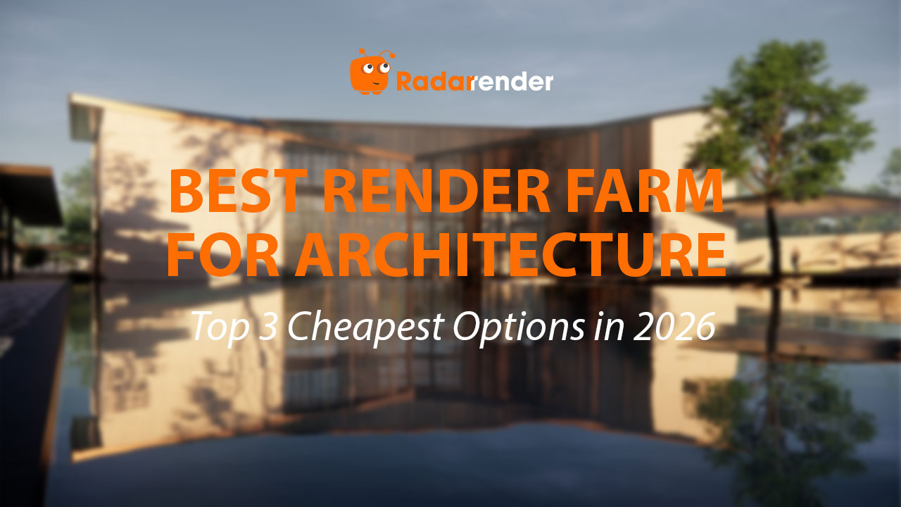 Best Render Farm for Architecture: Top 3 Cheapest Options in 2026