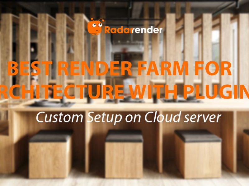 Best Render Farm for Architecture with Plugins: Custom Setup on Cloud Server
