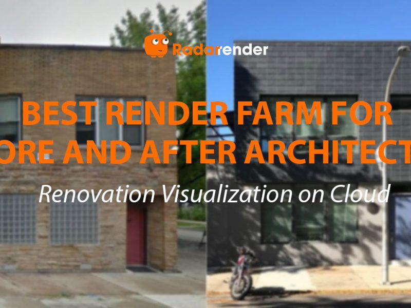 Best Render Farm for Before-and-After Architecture: Renovation Visualization on Cloud