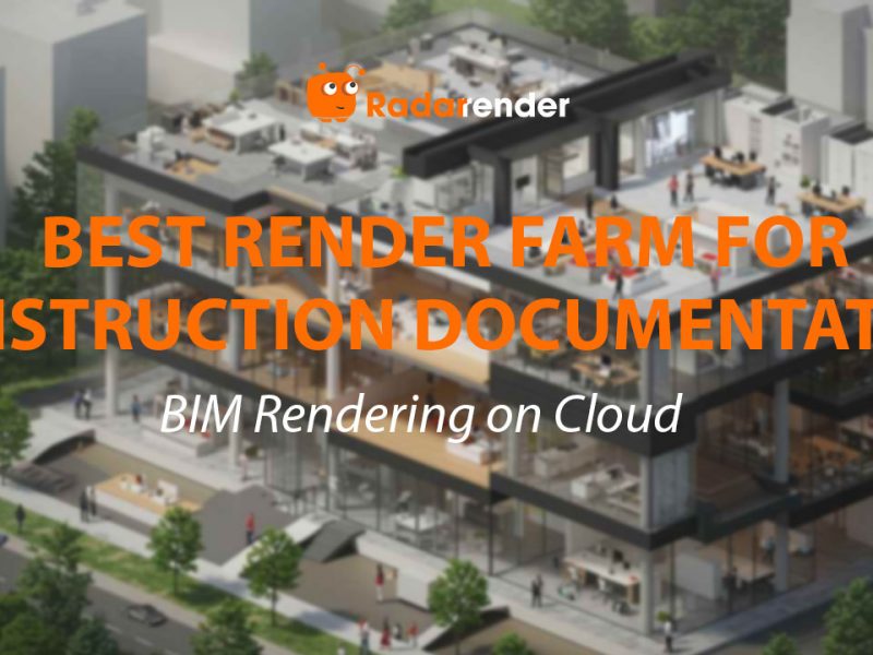 Best Render Farm for Construction Documentation: BIM Rendering on Cloud