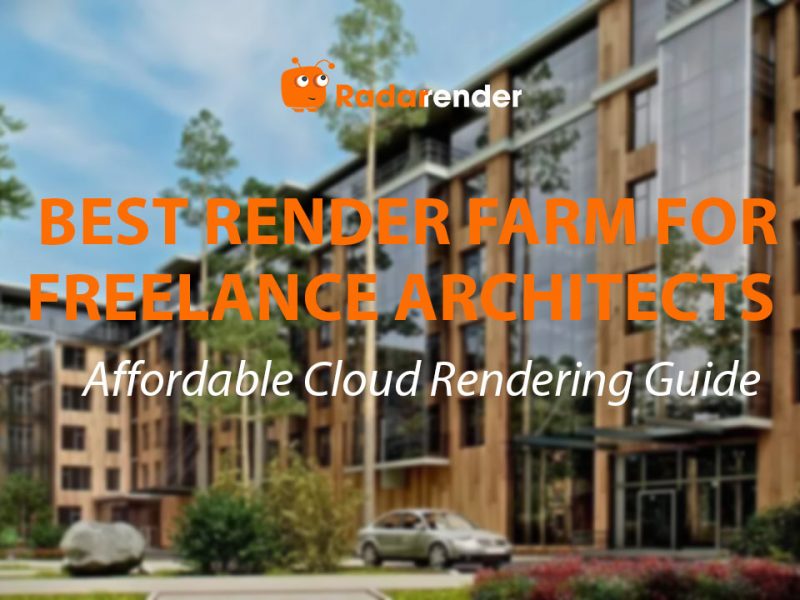 Best Render Farm for Freelance Architects: Affordable Cloud Rendering Guide