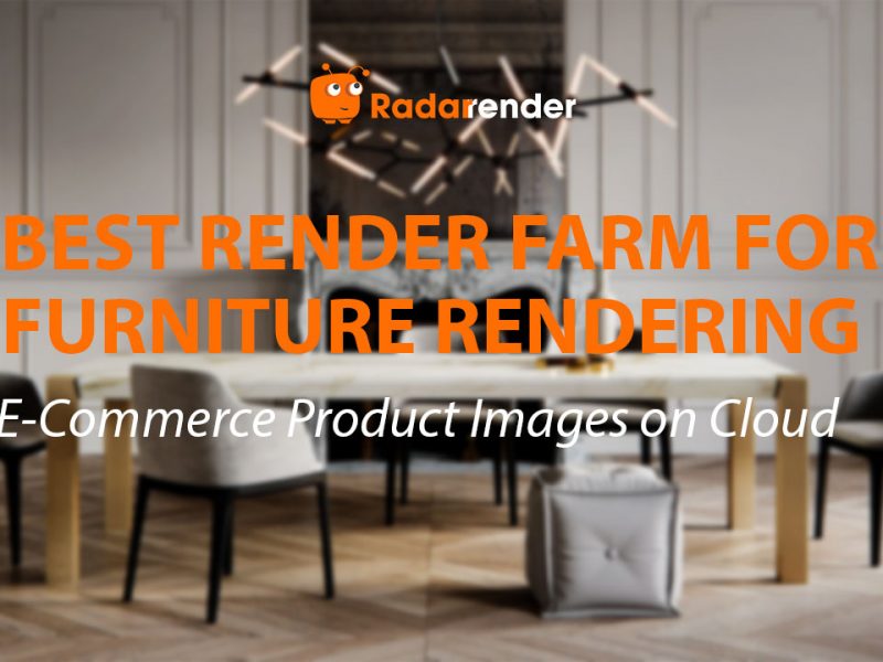 Best Render Farm for Furniture Rendering: E-Commerce Product Images on Cloud