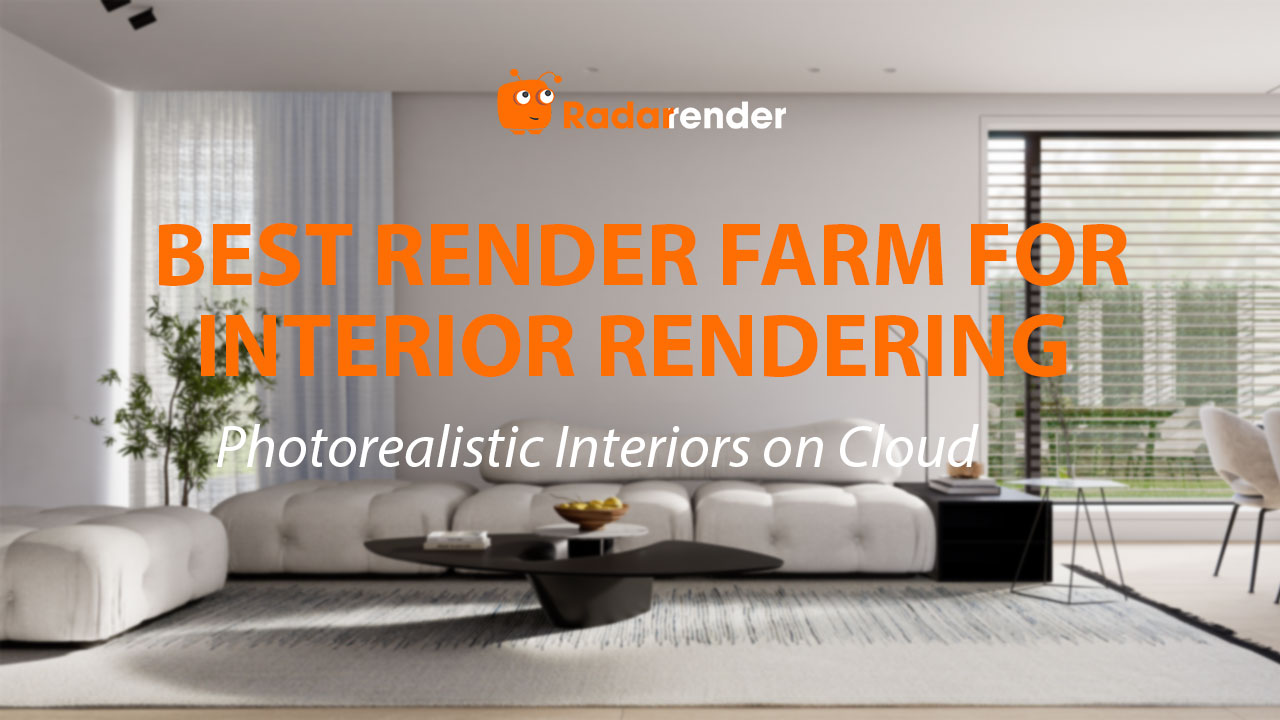 Best Render Farm for Interior Rendering: Photorealistic Interiors on Cloud