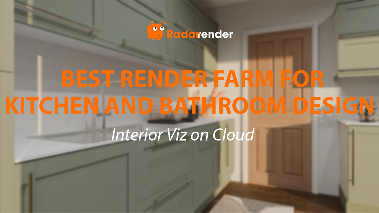 Best Render Farm for Kitchen and Bathroom Design: Interior Viz on Cloud