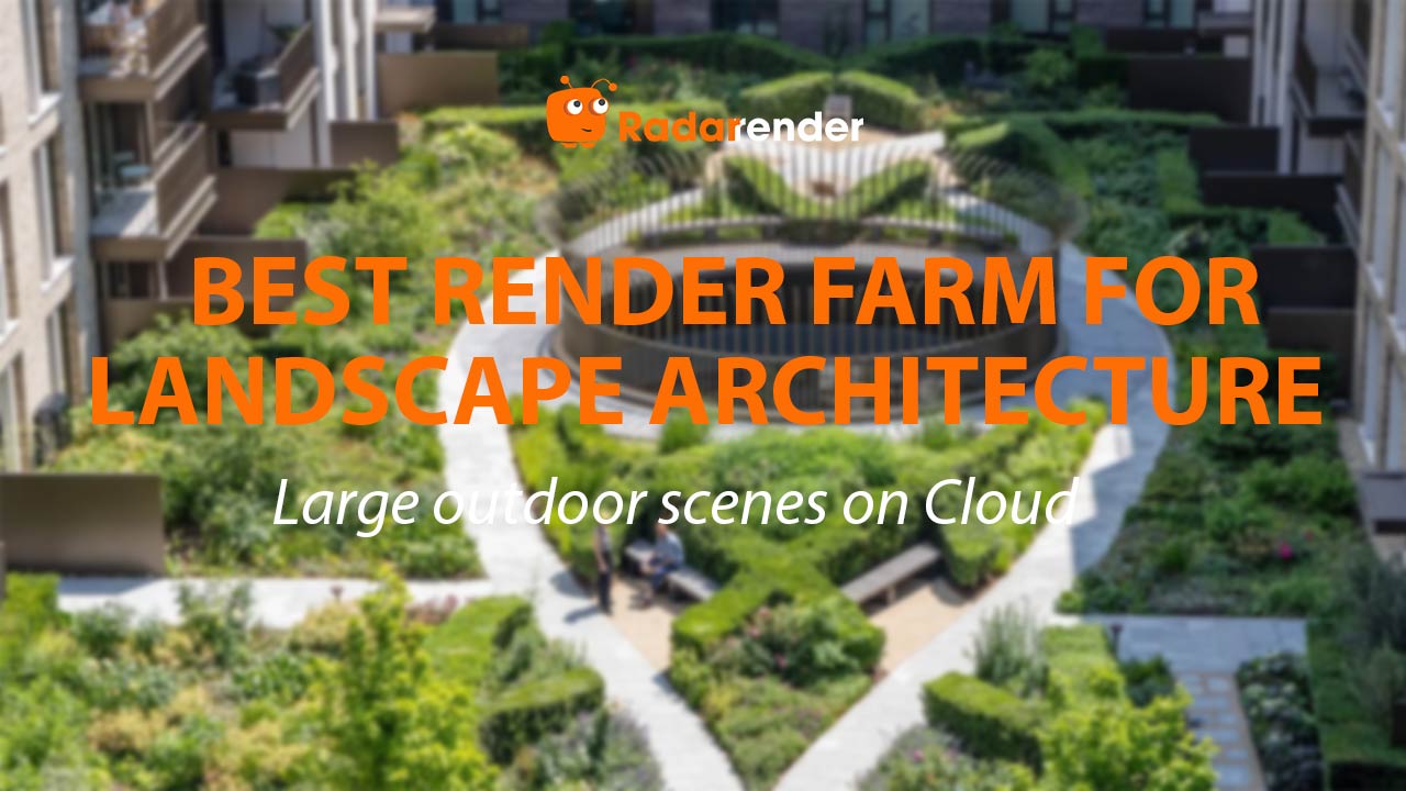 Best Render Farm for Landscape Architecture: Large Outdoor Scenes on Cloud