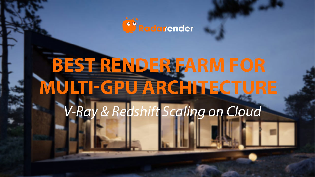 Best Render Farm for Multi-GPU Architecture: V-Ray & Redshift Scaling on Cloud