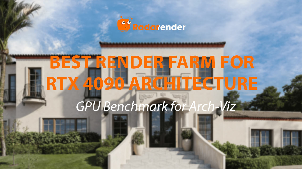 Best Render Farm for RTX 4090 Architecture: GPU Benchmark for Arch-Viz