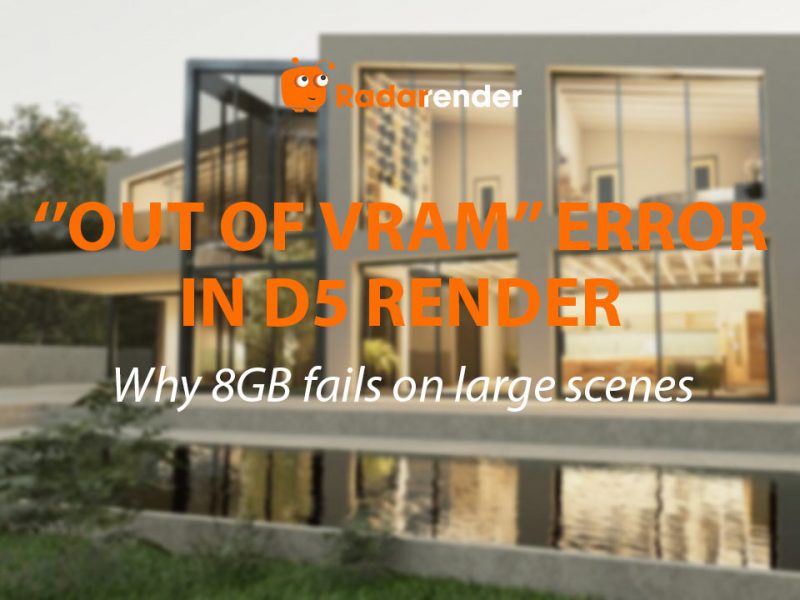 "Out of VRAM" Error in D5 Render: Why 8GB GPUs Fail on Large Scenes