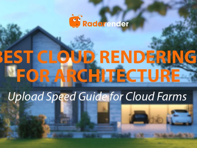 Best Cloud Rendering for Architecture: Upload Speed Guide for Cloud Farms