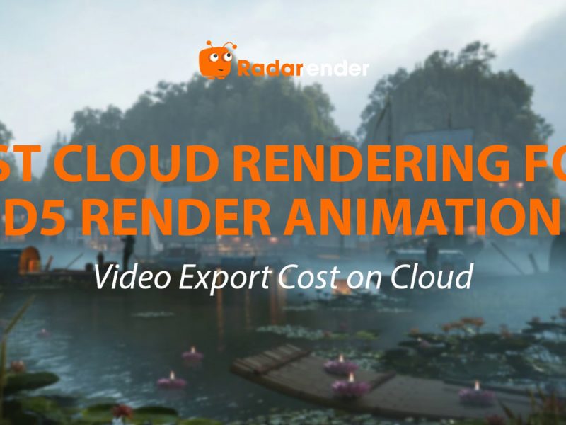 Best Cloud Rendering for D5 Render Animation: Video Export Cost on Cloud