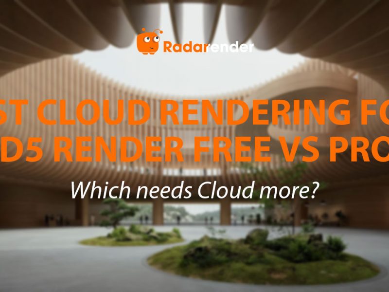 Best Cloud Rendering for D5 Render Free vs Pro: Which Needs Cloud More?