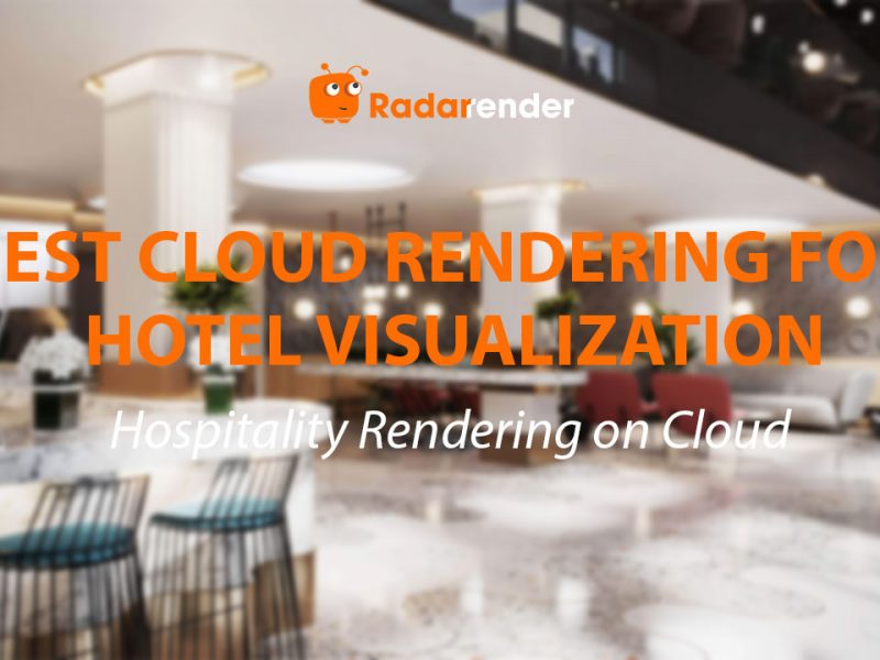 Best Cloud Rendering for Hotel Visualization: Hospitality Rendering on Cloud