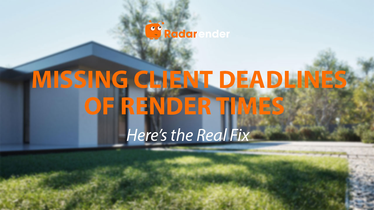 Missing Client Deadlines Because of Render Times? Here's the Real Fix