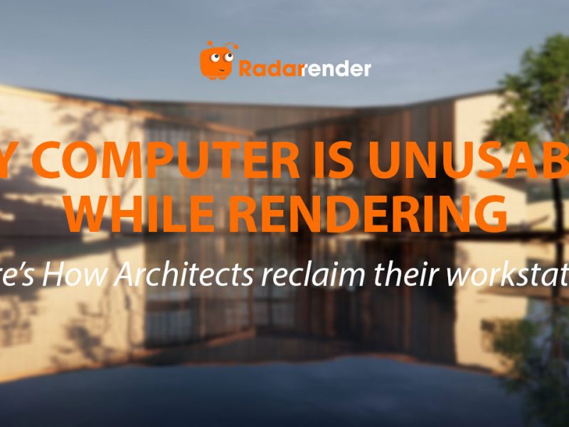 My Computer Is Unusable While Rendering. Here's How Architects Reclaim Their Workstation