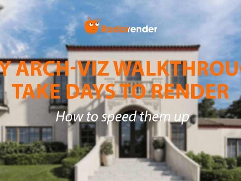 Why Arch-Viz Walkthroughs Take Days to Render (And How to Speed Them Up)