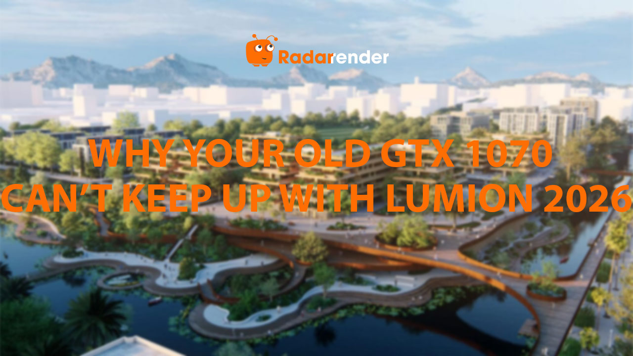 Why Your Old GTX 1070 Can't Keep Up with Lumion 2026 Anymore