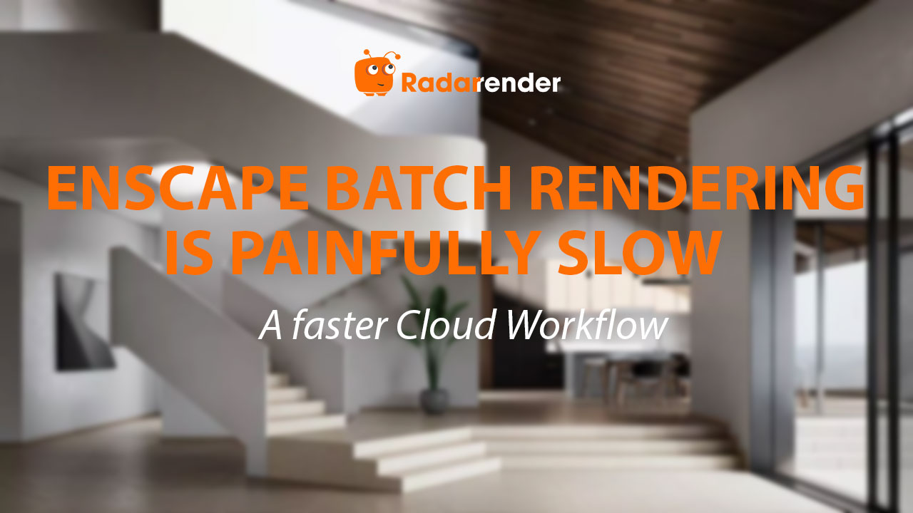 Enscape Batch Rendering Is Painfully Slow: A Faster Cloud Workflow
