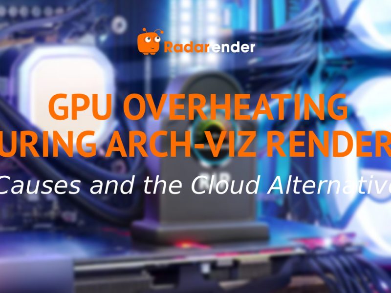 GPU Overheating During Arch-Viz Renders: Causes and the Cloud Alternative