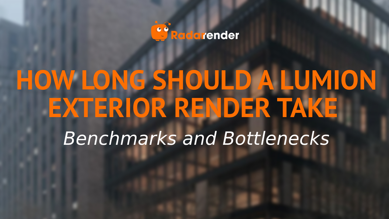How Long Should a Lumion Exterior Render Take? Benchmarks and Bottlenecks
