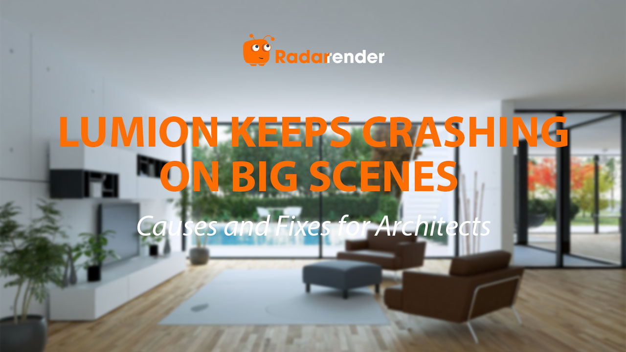 Lumion Keeps Crashing on Big Scenes: Causes and Fixes for Architects