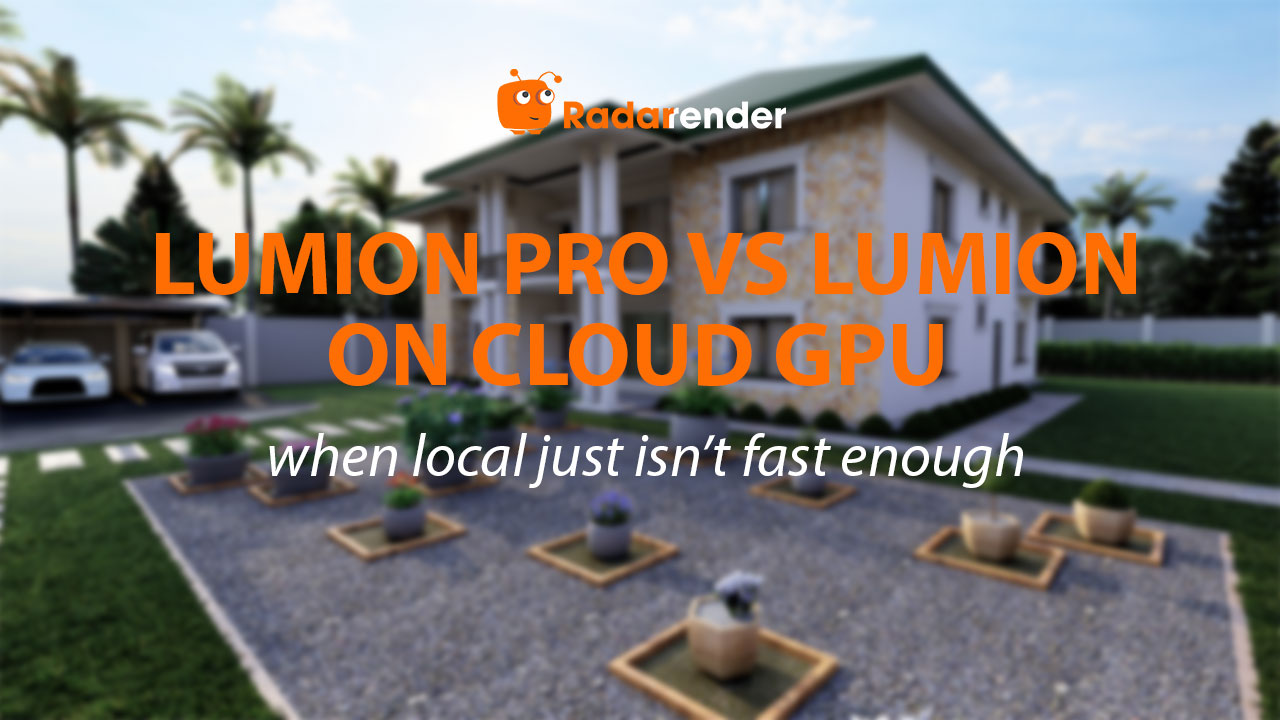 Lumion Pro vs Lumion on Cloud GPU: When Local Just Isn't Fast Enough