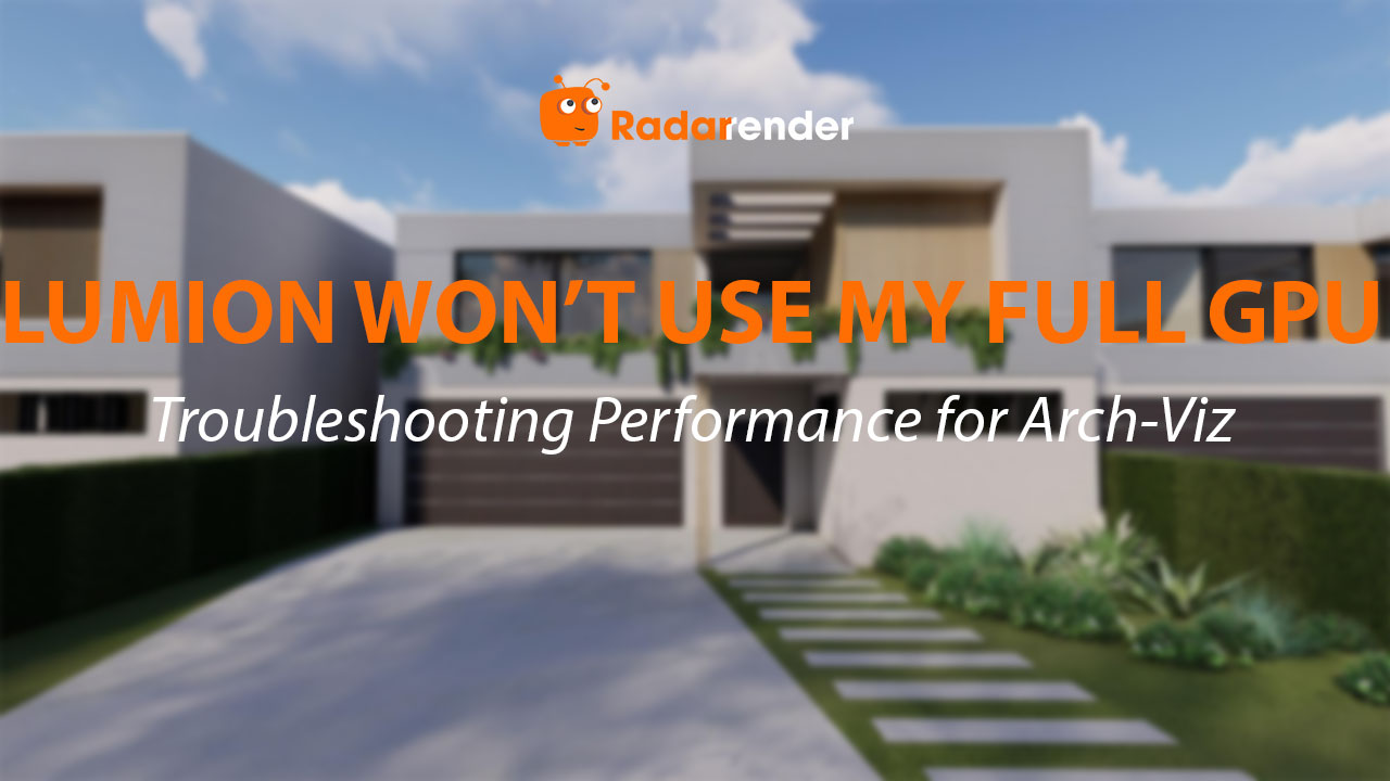 Lumion Won't Use My Full GPU: Troubleshooting Performance for Arch-Viz