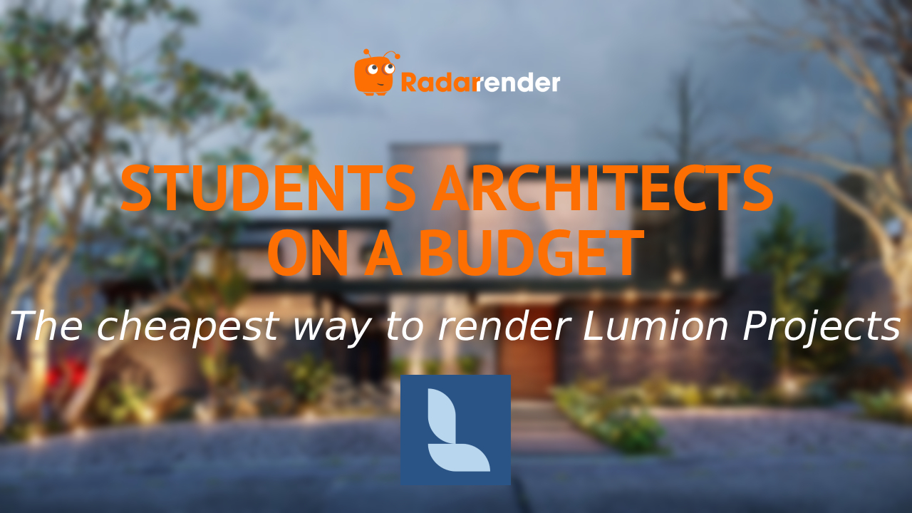 Student Architect on a Budget: The Cheapest Way to Render Lumion Projects