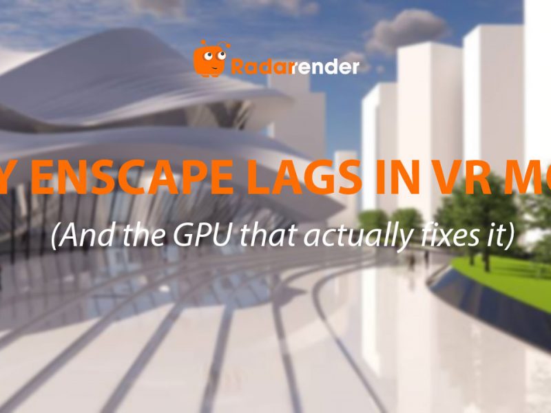 Why Enscape Lags in VR Mode (And the GPU That Actually Fixes It)