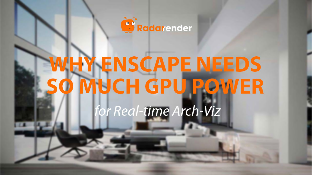 Why Enscape Needs So Much GPU Power for Real-Time Arch-Viz