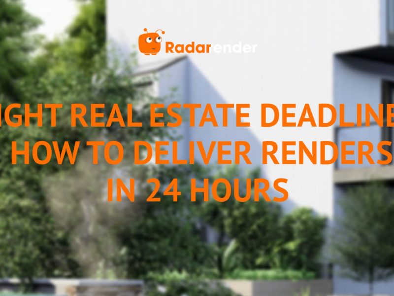 Tight Real Estate Deadlines_ How to Deliver Renders in 24 Hours