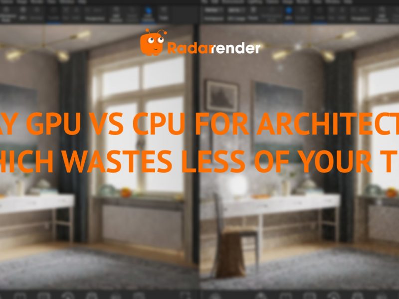 V-Ray GPU vs CPU for Architecture: Which Wastes Less of Your Time?