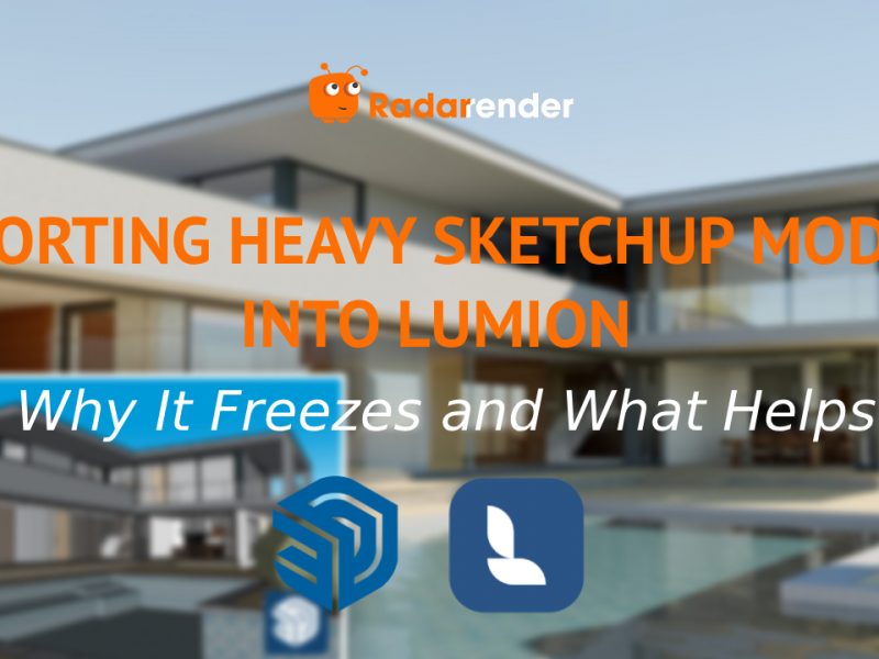 Importing Heavy SketchUp Models Into Lumion: Why It Freezes and What Helps